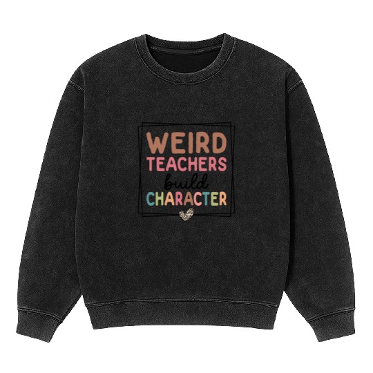 Weird Teachers Build Character Leopard Retro Funny Mineral Wash Sweatshirts