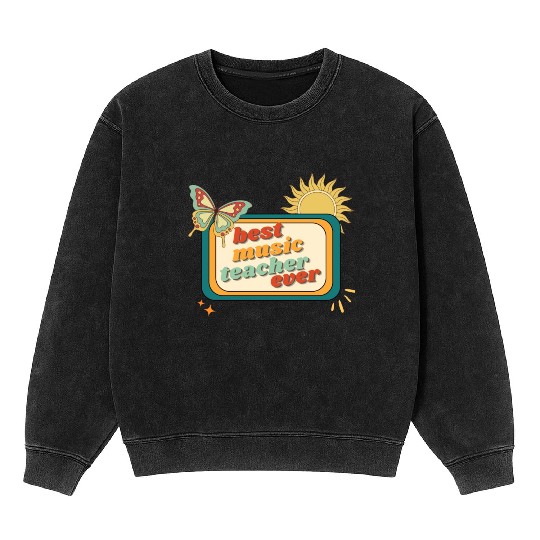 Teacher Appreciation, best music teacher ever Mineral Wash Sweatshirts