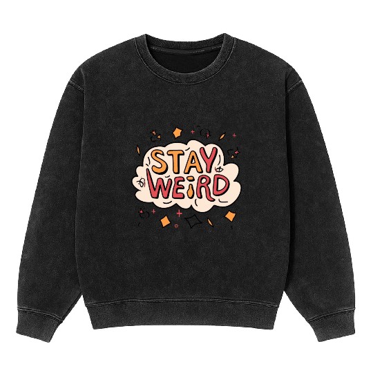 Stay Weird Mineral Wash Sweatshirts