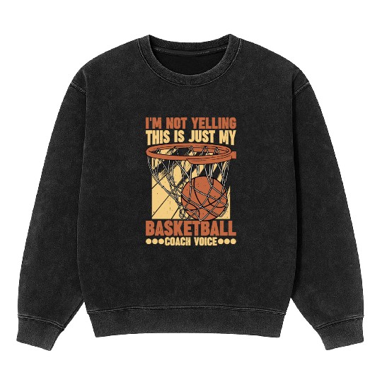 This Is Just My Basketball Coach Voice 1 Mineral Wash Sweatshirts