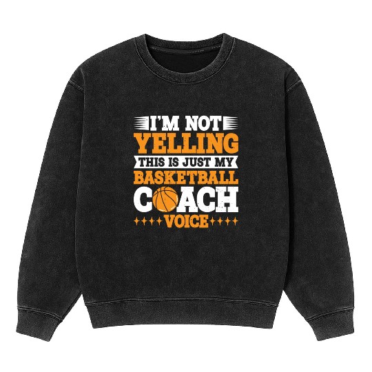 This Is Just My Basketball Coach Voice 3 Mineral Wash Sweatshirts