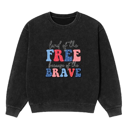 Land of the free because the brave Mineral Wash Sweatshirts