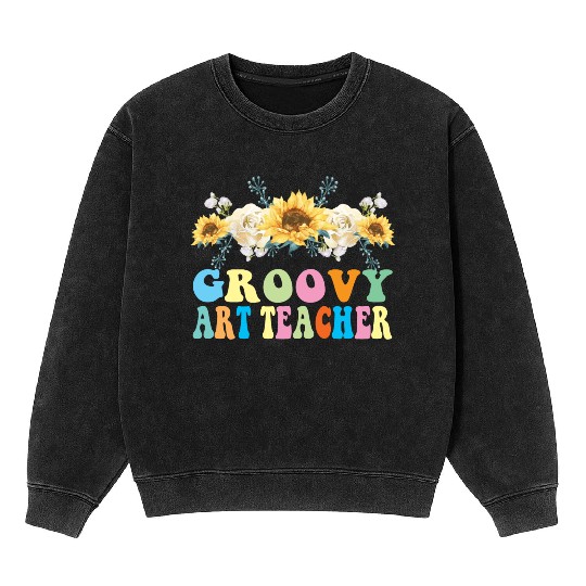 Groovy Art Teacher Flower Gift Mineral Wash Sweatshirts