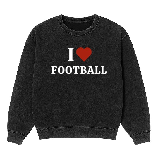 I Love Football Mineral Wash Sweatshirts