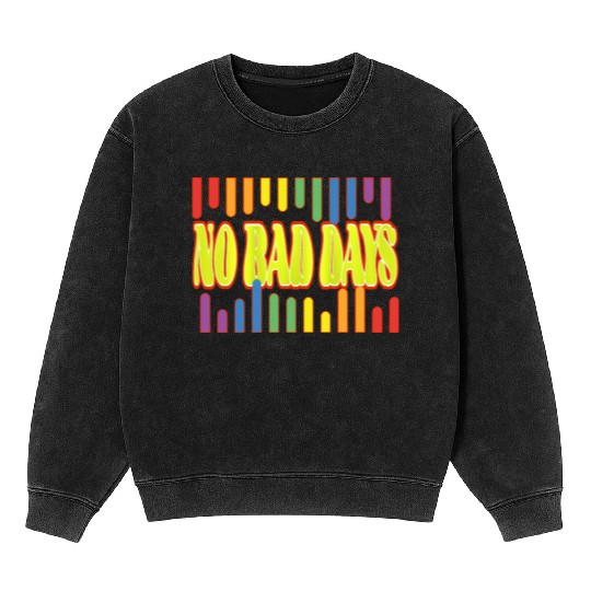 No bad days Mineral Wash Sweatshirts