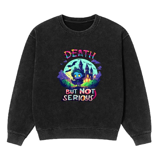 Death But Not Serious Funny Cute Halloween Zombie Mineral Wash Sweatshirts