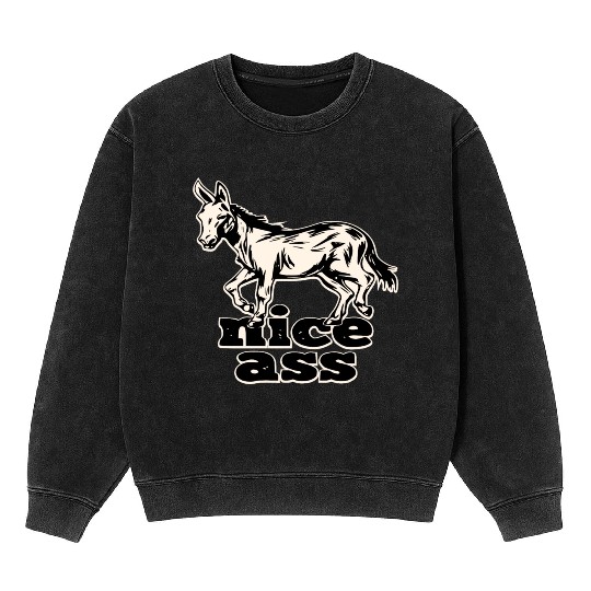 Nice Ass ©WhiteTigerLLC.Com LIKE US ON FACEBOOK Mineral Wash Sweatshirts