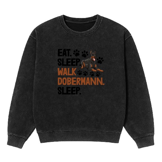 Eat Sleep Walk Doberman Mineral Wash Sweatshirts