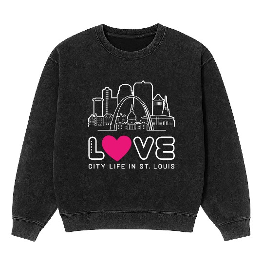 Love City Life in St. Louis Missouri Mineral Wash Sweatshirts