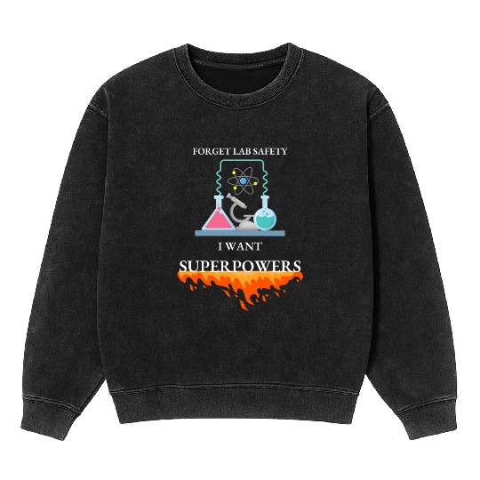 Embrace Your Inner Hero Lab Safety Superpowers Mineral Wash Sweatshirts
