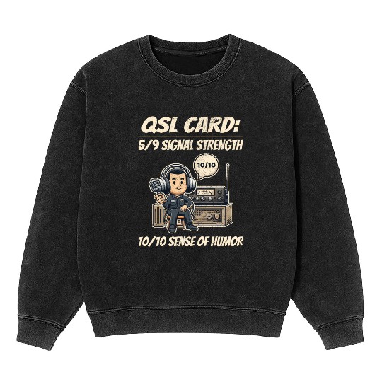 Ham Radio Operator QSL Card 10/10 Sense of Humor Mineral Wash Sweatshirts