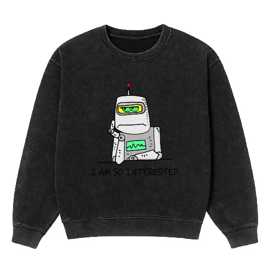 Interested Robot Funny Moody Bored Cartoon Joke Mineral Wash Sweatshirts