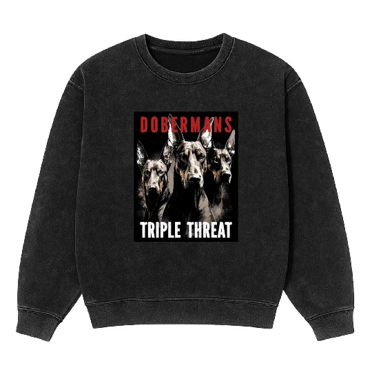 Dobermans Triple Threat - Doberman Lover Mineral Wash Sweatshirts