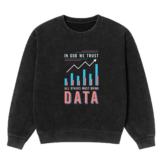 Data Analyst In God We Trust All Others Must Coder Mineral Wash Sweatshirts