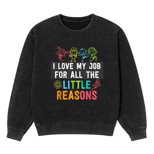 I love my job for all the little reasons Techer Mineral Wash Sweatshirts