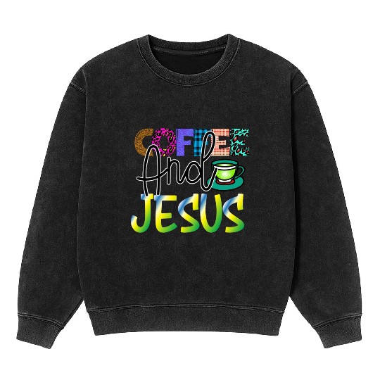 Coffee And Jesus Mineral Wash Sweatshirts