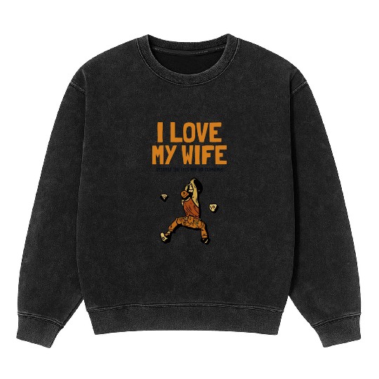 I love my Wife Climbing Bouldering Sport Free Mineral Wash Sweatshirts