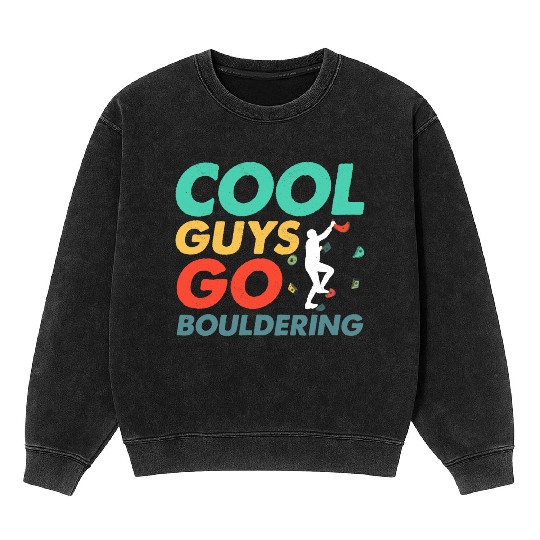 Cool Guys Go Bouldering Climbing Boulder Mineral Wash Sweatshirts