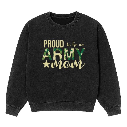 Proud To Be An Army Mom Mineral Wash Sweatshirts