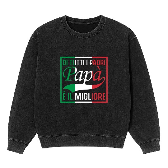 Di Tutti I Padri Papa Italian Flag Father's Day Mineral Wash Sweatshirts