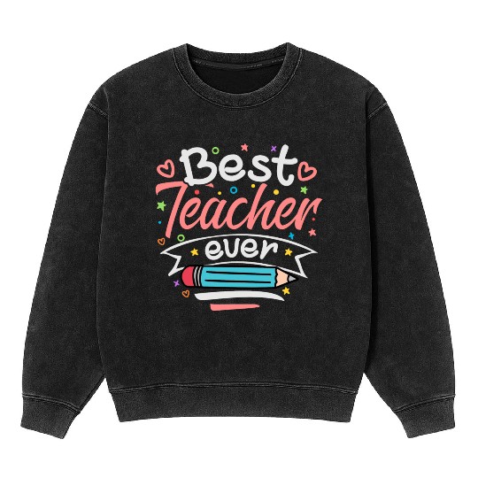 Best Teacher Ever Mineral Wash Sweatshirts