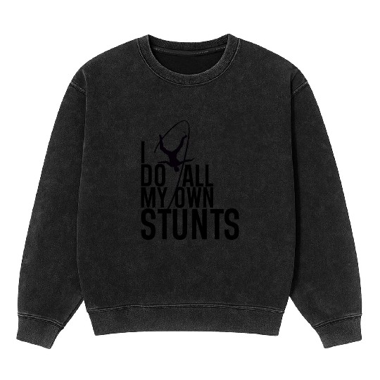 "I Do My Own Stunts" Daredevil Design Mineral Wash Sweatshirts