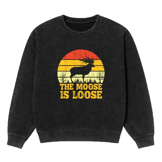 Retro Vintage Moose Is Loose Funny Moose Lover Mineral Wash Sweatshirts