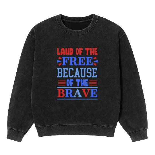 land of the free because of the brave 01 Mineral Wash Sweatshirts