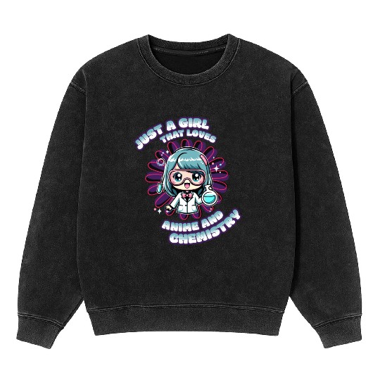 Just a Girl that loves Anime and Chemistry Mineral Wash Sweatshirts