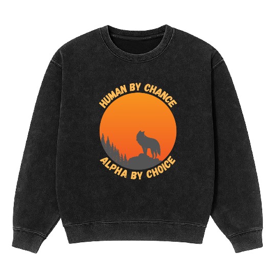 Human By Chance Alpha By Choice Alpha Wolf Mineral Wash Sweatshirts