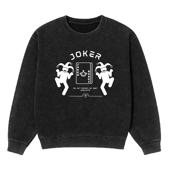 Joker - I'm not crazy, I'm just creative. Mineral Wash Sweatshirts