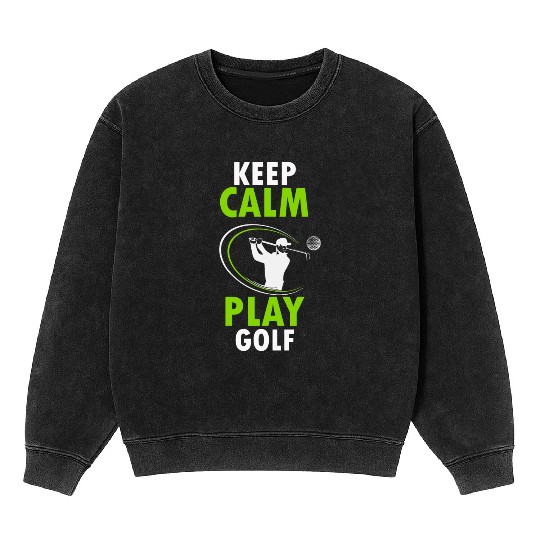 KEEP CALM PLAY GOLF Mineral Wash Sweatshirts
