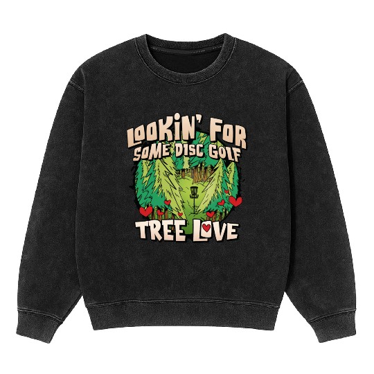 Looking For Some Disc Golf Tree Love For Men Women Mineral Wash Sweatshirts