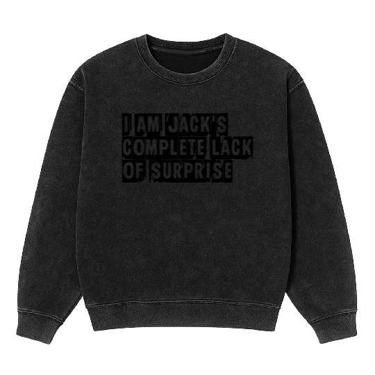 I Am Jack s Complete Lack of Surprise Fight Club Mineral Wash Sweatshirts