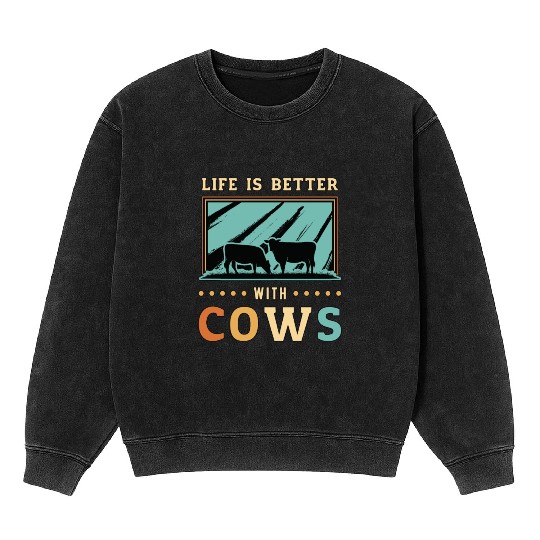 Cattle Farming Life Is Better With Cows Livestock Mineral Wash Sweatshirts