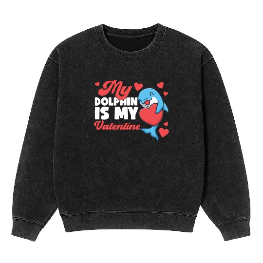 Dolphin Valentines Day My Dolphin Mineral Wash Sweatshirts