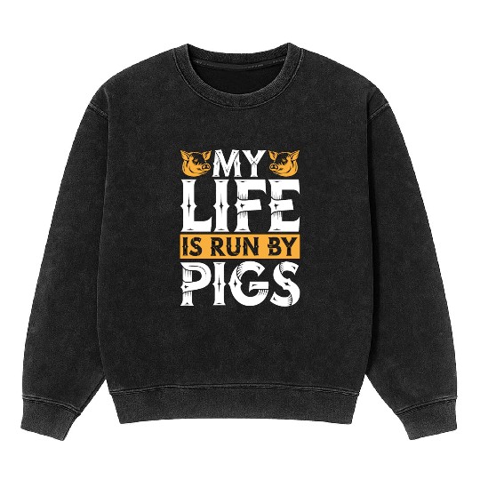 Pig Farming My Life Is Run By Pigs Farm Animals Mineral Wash Sweatshirts