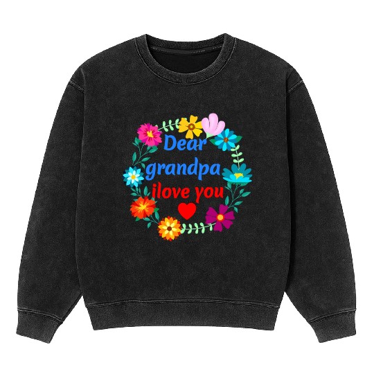 Dear Grandpa, i Love You - Grandad Flowers Mineral Wash Sweatshirts