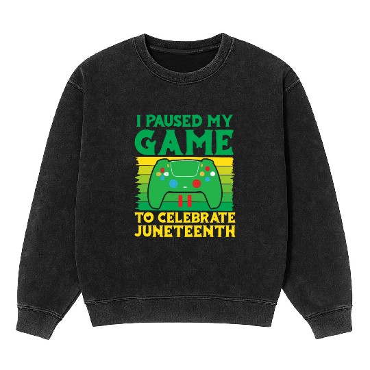 Gamer I Paused my Game to Celebrate Juneteenth Mineral Wash Sweatshirts