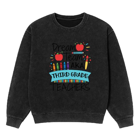 Dream Team Aka Third Grade Teachers Back To School Mineral Wash Sweatshirts