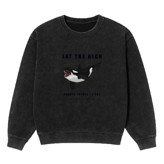 Eat The Rich - Orca Revolution Mineral Wash Sweatshirts