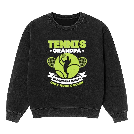 Tennis Grandpa Like A Regular Grandpa Player Mineral Wash Sweatshirts