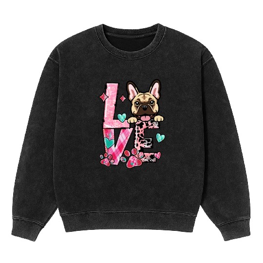 Frenchie Dog I Love My Dog Valentines Day Mineral Wash Sweatshirts