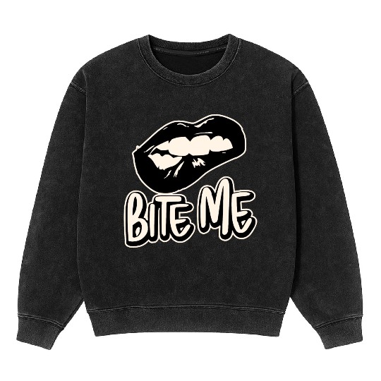 Bite Me ©WhiteTigerLLC.Com LIKE US ON FACEBOOK Mineral Wash Sweatshirts