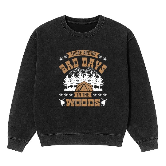 There are no bad days in the woods Mineral Wash Sweatshirts