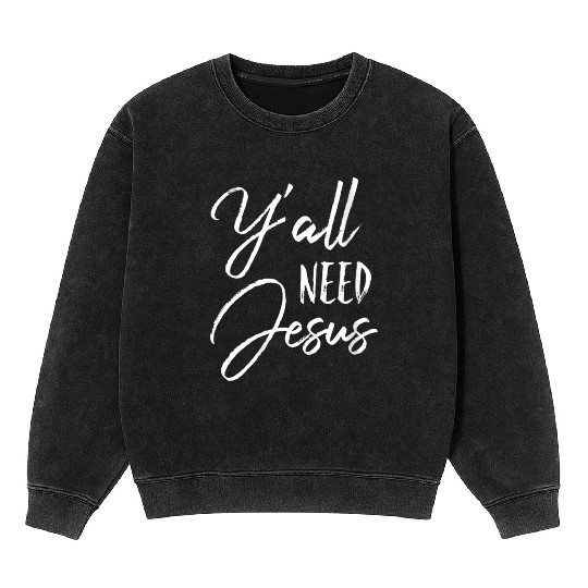 Ya'll Need Jesus Southern Religious Sunday Mineral Wash Sweatshirts