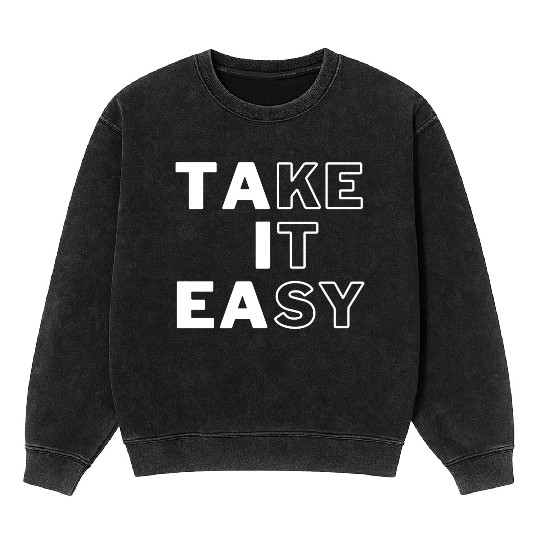 Take IT Easy relaxe black and white design Mineral Wash Sweatshirts