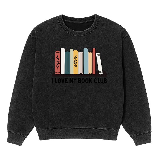 I love my book club Mineral Wash Sweatshirts