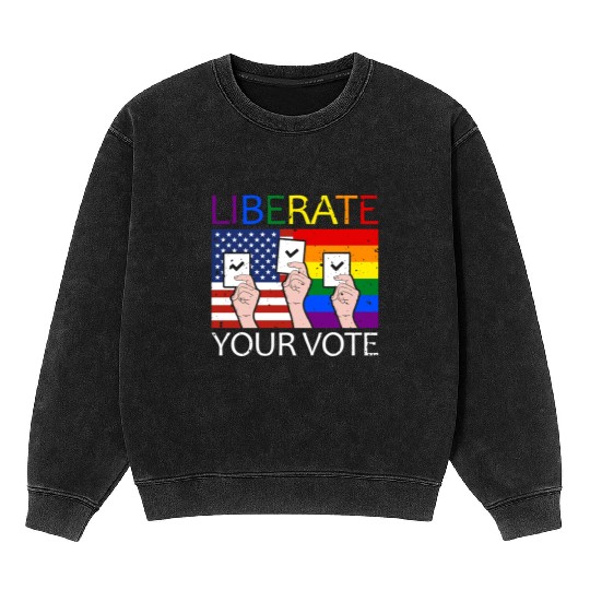 Liberate Your Vote American Flag LGBT Rainbow Mineral Wash Sweatshirts