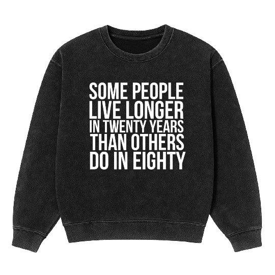 doctor who quotes ,some people live longer Mineral Wash Sweatshirts